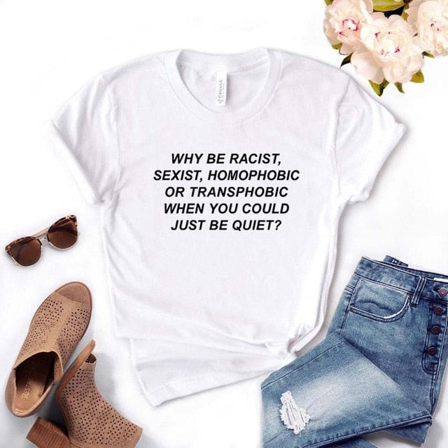 "Why Be Racist..." Women's S/S Tee
