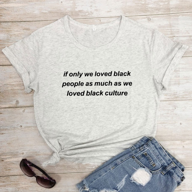 "If Only We Loved Black People" Unisex S/S Tee